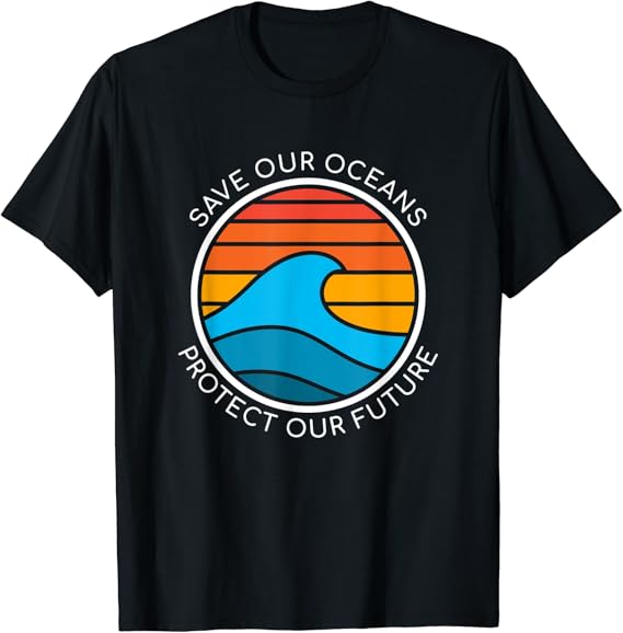 Ocean Conservation Quote Save Future Planet Water Earth Day T-Shirt